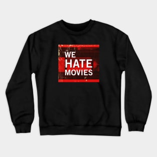 We Hate Movies Logo Crewneck Sweatshirt